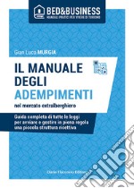 Il manuale degli adempimenti nel mercato extralberghiero - Guida completa di tutte le leggi per avviare e gestire in piena regola una piccola struttura ricettiva. E-book. Formato EPUB ebook