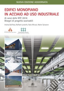 Edifici monopiano in acciaio ad uso industriale  II edizione aggiornata: Ai sensi delle NTC 2018 e Circolare Applicativa n.7 del 21/01/2019. E-book. Formato PDF ebook di Andrea Dall'Asta