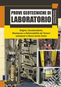 Prove geotecniche di laboratorio - Origine - Caratteristiche - Resistenza - Deformabilità  dei Terreni sottoposti a Sforzi anche Ciclici. E-book. Formato PDF ebook di Ferruccio Cestari