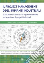 Il project management degli impianti industriali - Guida pratica basata su 8 argomenti cardine per la gestione di progetti  industriali. E-book. Formato PDF