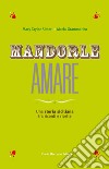 MANDORLE AMARE -  Una storia siciliana tra ricordi e ricette. E-book. Formato PDF ebook