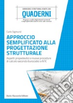 Approccio semplificato alla progettazione strutturale: Aspetti propedeutici e nuove procedure di calcolo secondo Eurocodici e NTC. E-book. Formato PDF ebook