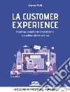La customer experience. Roadmap completa dalle fondamenta alla cultura cliente-centrica: Modello per un progetto di cx memorabile. E-book. Formato EPUB ebook