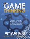 Game thinking - Reinventa i tuoi prodotti e ottieni risultati più efficaci con le tecniche di progettazione dei videogiochi di successo. E-book. Formato EPUB ebook