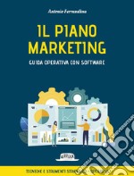 Il piano marketing. Guida operativa con software: Tecniche e strumenti strategico-operativI. E-book. Formato EPUB ebook