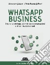 WhatsApp business. Crea la tua strategia, automatizza le conversazioni e ottieni risultati concreti. E-book. Formato EPUB ebook