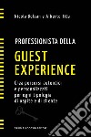 Professionista della guest experience. Crea percorsi autentici e personalizzati per ogni tipologia di ospite e di cliente. E-book. Formato EPUB ebook