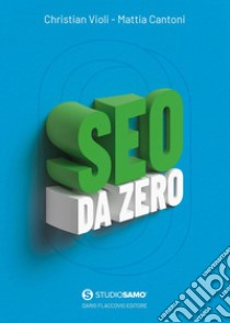 SEO da zero. E-book. Formato EPUB ebook di Mattia Cantoni