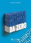 Facebook & Instagram Advertising da zero. E-book. Formato EPUB ebook di Paolino Virciglio