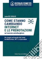 Come stanno cambiando internet e le prenotazioni nel mercato extralberghiero  - Un viaggio nel mondo del Travel tra blockchain, NFT e criptovalute. E-book. Formato EPUB ebook