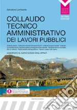 Collaudo tecnico amministrativo dei lavori pubblici. Aggiornato al nuovo codice degli appalti. E-book. Formato PDF ebook