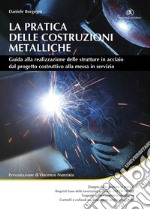 La pratica delle costruzioni metalliche. Guida alla realizzazione delle strutture in acciaio dal progetto costruttivo alla messa in servizio. E-book. Formato PDF