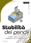 Stabilità dei pendii. Software professionale. Verifica, progettazione, consolidamento, stabilizzazione di pendii. Con software. E-book. Formato PDF ebook