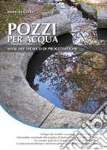 Pozzi per acqua. Manuale tecnico di progettazione. E-book. Formato PDF