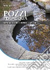 Pozzi per acqua. Manuale tecnico di progettazione. E-book. Formato PDF ebook