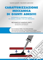 Caratterizzazione meccanica di giunti adesivi. Costruzione di componenti edilizi più semplici, leggeri e con alte prestazioni. E-book. Formato PDF ebook