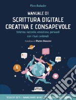 Manuale di scrittura digitale creativa e consapevole. Informa, racconta, emoziona, persuadi con i tuoi contenuti. E-book. Formato EPUB ebook