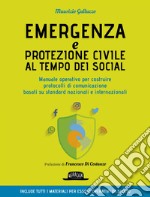 Emergenza e protezione civile al tempo dei social - Manuale operativo per costruire protocolli di comunicazione. E-book. Formato EPUB ebook