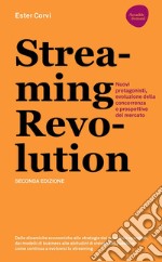 Streaming revolution: Nuovi protagonisti, evoluzione della concorrenza e prospettive del mercato. E-book. Formato EPUB ebook