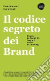 Il codice segreto dei Brand: Impara dall'antichità i segreti eterni del branding. E-book. Formato EPUB ebook