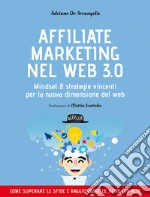 Affiliate marketing nel Web 3.0: Mindset & strategie vincenti per la nuova dimensione del web. E-book. Formato EPUB ebook