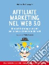 Affiliate marketing nel Web 3.0: Mindset & strategie vincenti per la nuova dimensione del web. E-book. Formato EPUB ebook