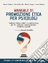 Manuale di promozione etica per psicologi: Costruisci fiducia, credibilità e autorevolezza per farti scegliere in modo spontaneo da clienti e pazienti. E-book. Formato EPUB ebook di Simona Moliterno