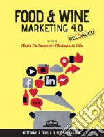 Food & Wine Marketing 4.0 Reloaded: Mettiamo a tavola il futuro. Insieme. E-book. Formato EPUB ebook