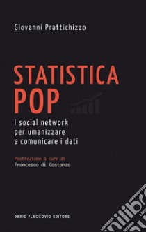 Statistica POP: I social network per umanizzare e comunicare i dati. E-book. Formato EPUB ebook di Giovanni Prattichizzo