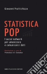 Statistica POP: I social network per umanizzare e comunicare i dati. E-book. Formato EPUB