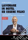 Lavorare in Hotel ed essere felici - Dall’individuo al team come lavorare in armonia e generare il Revenue ideale. E-book. Formato EPUB ebook di Danilo Bellomo