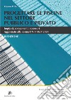 Progettare le piscine settore pubblico II ediz.: Aggiornato alla norma UNI 10637:2024. E-book. Formato PDF ebook