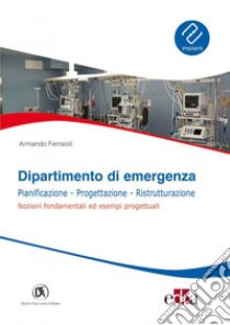 Dipartimento di emergenza: Pianificazione - Progettazione - Ristrutturazione. E-book. Formato PDF ebook di Armando Ferraioli