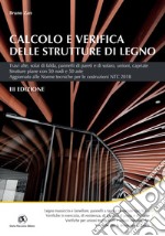 Calcolo e verifica di strutture di legno III ediz.: Travi alte, solai di falda, pannelli di pareti e di solaio, unioni, capriate, Strutture piane con 50 nodi e 50 aste.. E-book. Formato PDF