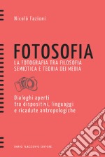 Fotosofia: La fotografia tra filosofia semiotica e teoria dei media. E-book. Formato EPUB ebook