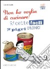 Non ho voglia di cucinare! Ricette facili per pigri cronici. E-book. Formato PDF ebook di Daniela Guaiti