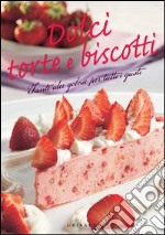 Dolci, torte e biscotti. Tante idee golose per tutti i gusti. E-book. Formato PDF ebook