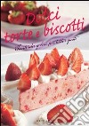 Dolci, torte e biscotti. Tante idee golose per tutti i gusti. E-book. Formato PDF ebook