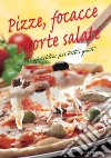 Pizze, focacce e torte salate. Idee appetitose per tutti i gusti. E-book. Formato PDF ebook