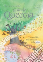 Le storie della grande quercia. Le incredibili trasformazioni della natura. E-book. Formato PDF ebook