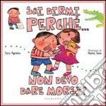 Sai dirmi perchè... non devo dare morsi?. E-book. Formato PDF ebook