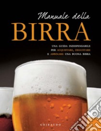 Manuale della birra. Una guida indispensabile per scegliere, acquistare, degustare e abbinare una buona birra. E-book. Formato PDF ebook di Aa. Vv.