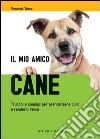 Il mio amico cane. Trucchi e consigli per prendersene cura e renderlo felice. E-book. Formato PDF ebook