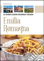 Emilia Romagna. La grande cucina regionale italiana. E-book. Formato PDF ebook