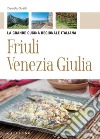 Friuli Venezia Giulia. La grande cucina regionale italiana. E-book. Formato PDF ebook