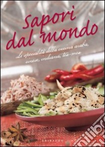 Sapori dal mondo. Le specialità della cucina araba, cinese, indiana, tex mex. E-book. Formato PDF ebook