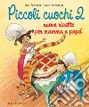 Piccoli cuochi 2. Nuove ricette per mamma e papà. E-book. Formato PDF ebook