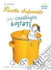 Ricette disparate per casalinghe disperate. E-book. Formato PDF ebook di Daniela Guaiti