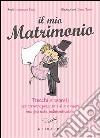 Il mio matrimonio. Trucchi e segreti per arrivare preparati al sì e vivere una giornata indimenticabile. E-book. Formato PDF ebook