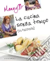 La cucina senza tempo (da perdere). E-book. Formato PDF ebook di Monnyb